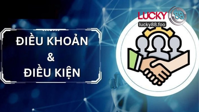 Điều Khoản Điều Kiện Tại Lucky88